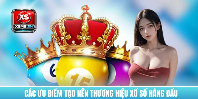 cac-uu-diem-tao-nen-thuong-hieu-xo-so-hang-dau