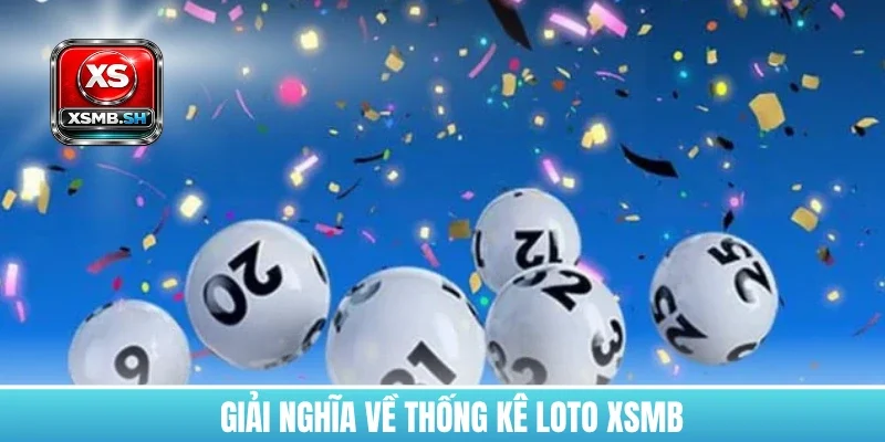 giai-nghia-ve-thong-ke-loto-xsmb