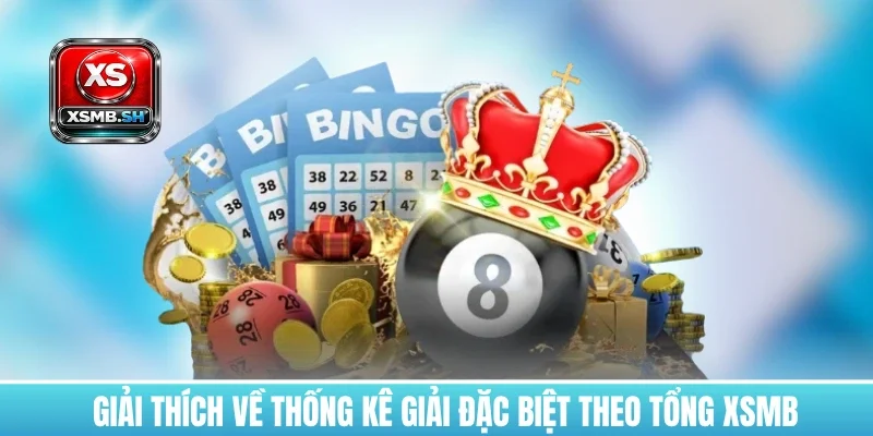giai-thich-ve-thong-ke-giai-dac-biet-theo-tong-xsmb