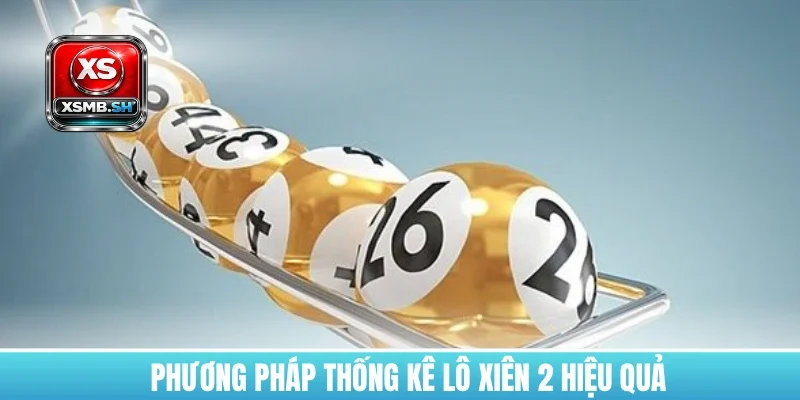 phuong-phap-thong-ke-lo-xien-2-hieu-qua