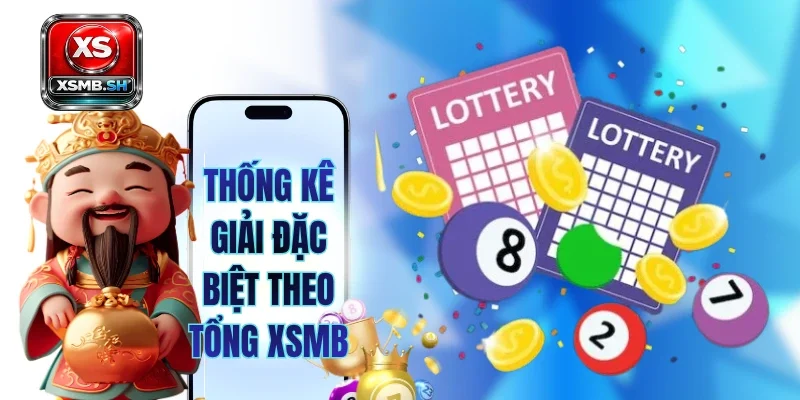 thong-ke-giai-dac-biet-theo-tong-xsmb