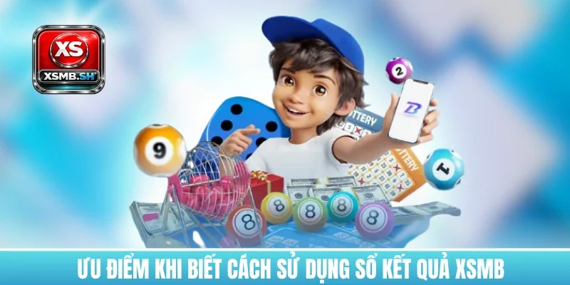 uu-diem-khi-biet-cach-su-dung-so-ket-qua-xsmb